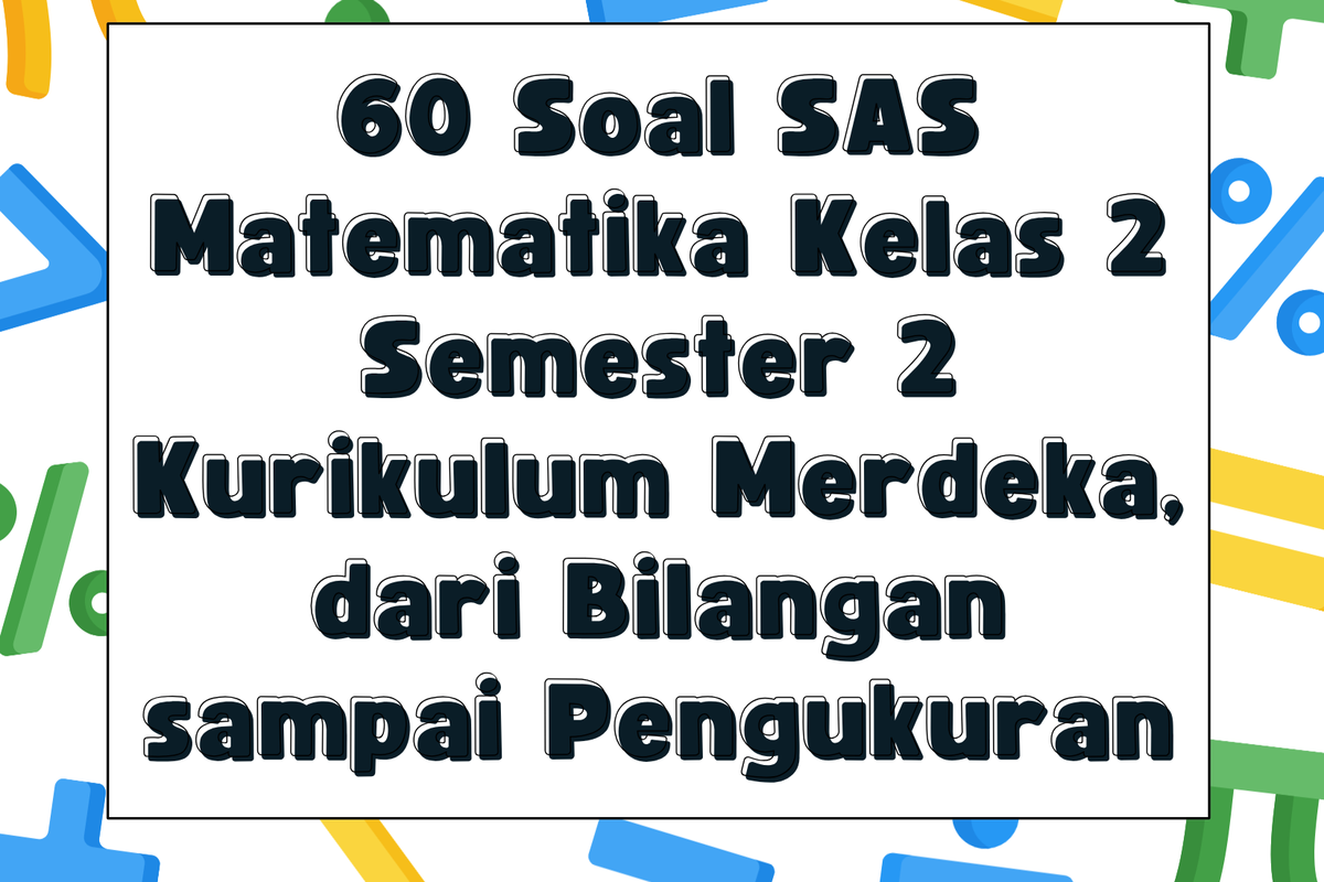 60 Soal SAS Matematika Kelas 2 Semester 2 Kurikulum Merdeka dari 60 Soal SAS Matematika Kelas 2 Semester 2 Kurikulum Merdeka dari
